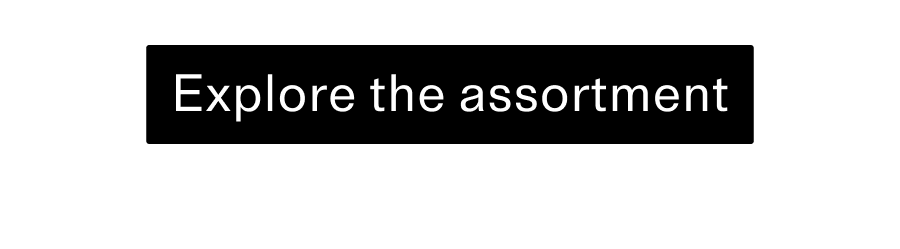 Explore the assortment CTA