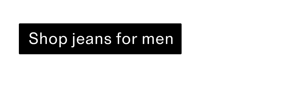 Shop jeans for men CTA